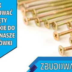 Jak dobrać długość wkrętów ciesielskich? Klucz do trwałej konstrukcji