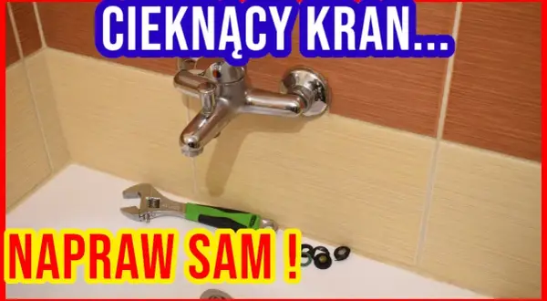 Cieknący kran? Napraw go sam! Poradnik Krok po Kroku